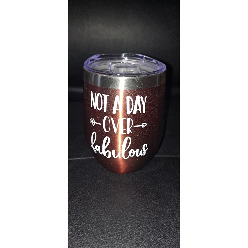 Not A Day Over Fabulous‎ Bronze Wine Tumbler, Never used